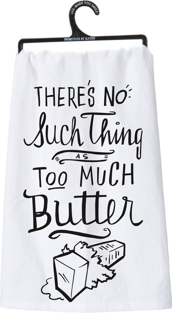 No Such Thing As Too Much Butter Kitchen Towel - mygreentoy.com